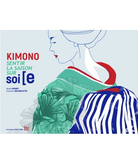 Kimono Sentir La Saison Sur Soi[e - Anita Henry, Corinne Déchelette 